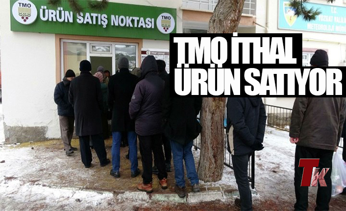 TMO İTHAL ÜRÜN SATIŞI YAPIYOR