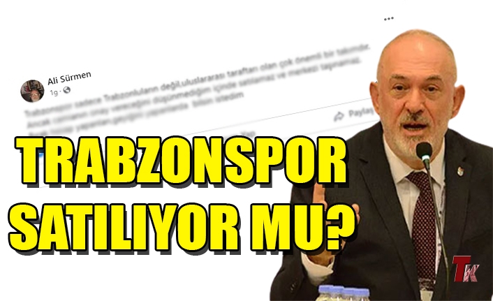 TRABZONSPOR SATILIYOR MU?