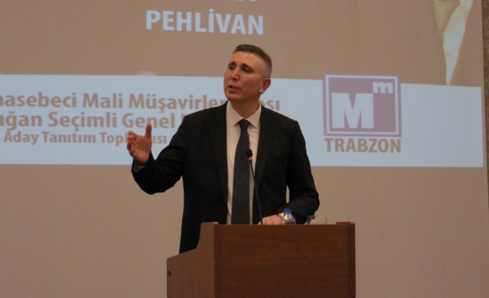 MEHMET PEHLİVAN, TRABZON MALİ MÜŞAVİRLER ODASI BAŞKANLIĞINA ADAYLIĞINI AÇIKLADI