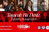 ‘TAŞACAK BU DENİZ’ DİZİ OYUNCULARI,TRABZON TANITIM GÜNLERİ’NDE