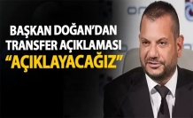 Başkan Ertuğrul Doğan’dan transfer müjdesi: “1 ya da 2 İsim Daha...”