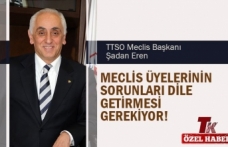 ŞADAN EREN "MECLİS ÜYELERİNİN SORUNLARI DİLE GETİRMESİ GEREKİYOR"