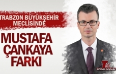 TRABZON BÜYÜKŞEHİR MECLİSİNDE MUSTAFA ÇANKAYA FARKI