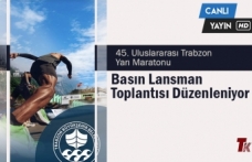 45. ULUSLARARASI TRABZON YARI MARATONU BASIN LANSMANI TOPLANTISI