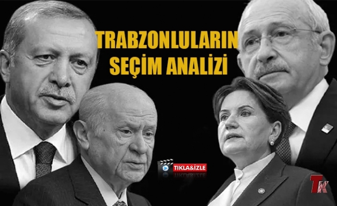 TRABZONLULARIN SEÇİM ANALİZİ