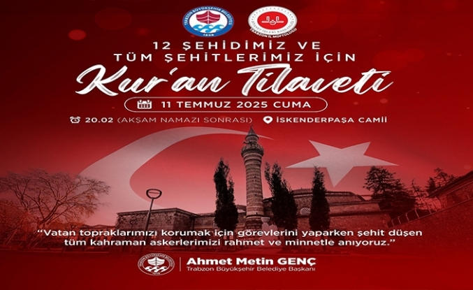 BÜYÜKŞEHİR BELEDİYESİ'NDEN ŞEHİTLER İÇİN KUR’AN TİLAVETİ