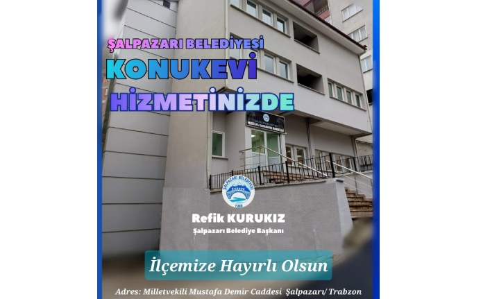 ŞALPAZARI KONUKEVİ HİZMETİNİZDE