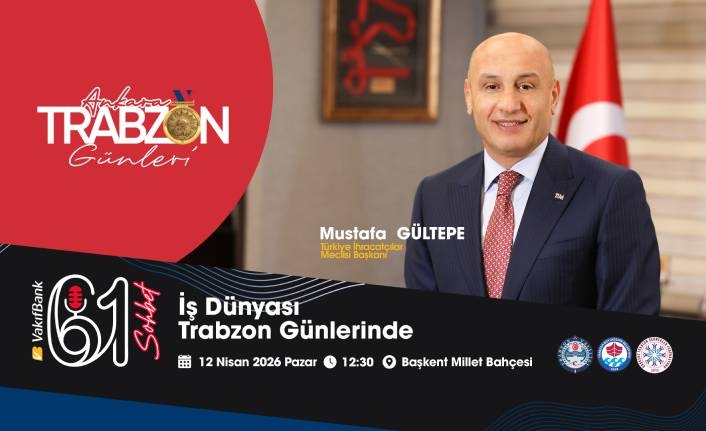 TİM BAŞKANI MUSTAFA GÜLTEPE, 61 SOHBET’TE